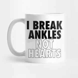 I Break Ankles Not Hearts Funny Basketball Sarcastic Mug